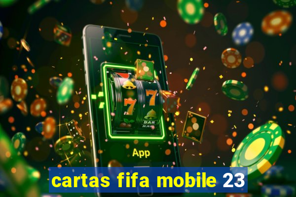 cartas fifa mobile 23